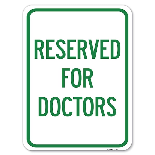 Reserved for Doctors Heavy-Gauge Aluminum Rust Proof Parking Sign, 18" x 24", A-1824-23210